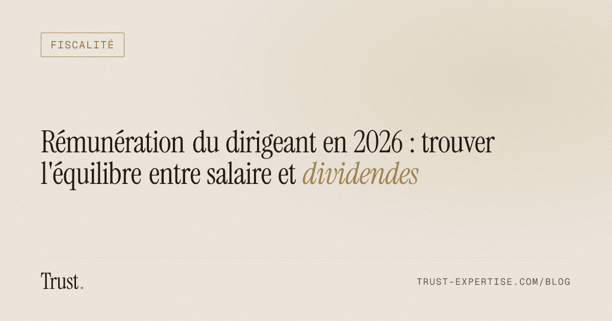Couverture de l'article « Rémunération du dirigeant en 2026 : trouver l'équilibre entre salaire et dividendes » (Fiscalité)